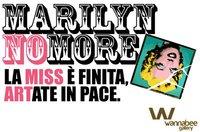 Marilyn No More_Wannabee Gallery