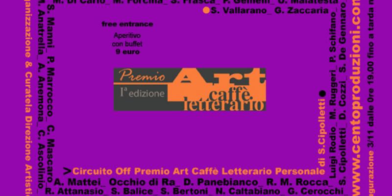 Esposizione Collettiva di Arte Contemporanea: Secondo Ciclo Espositivo del Premio Art Caffè Letterario Prima Edizione.