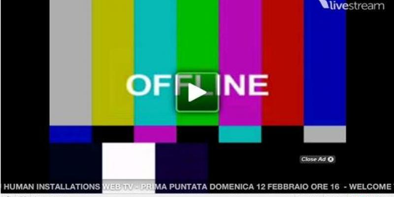 1° Puntata Human Installations' WEB TV 