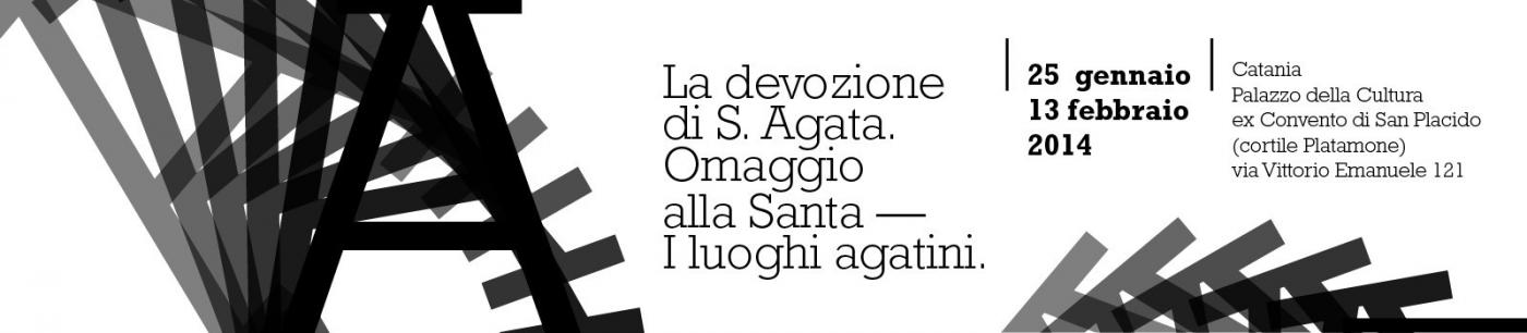 La devozione di S. Agata. Omaggio alla Santa — I luoghi agatini