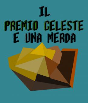 IL PREMIO CELESTE E UNA MERDA