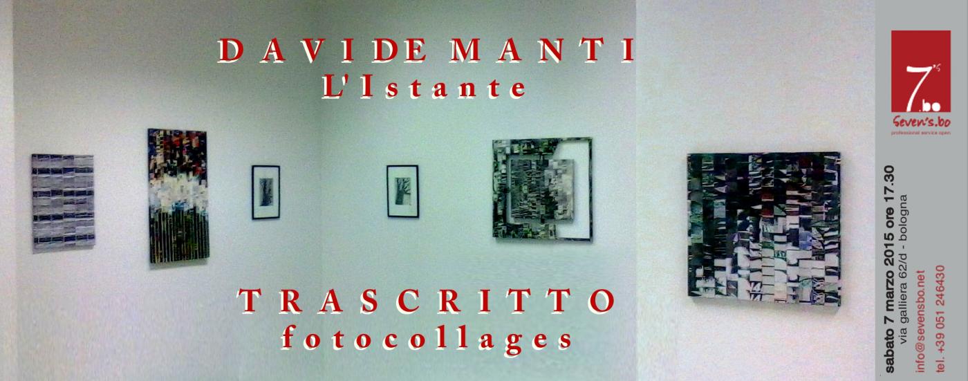 L'istante trascritto - fotocollages 2015  --  personale di Davide Manti @ Seven's bo