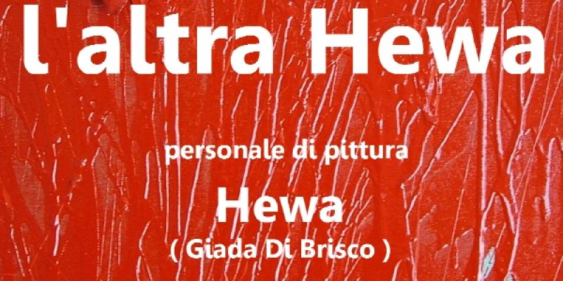 PERSONALE PITTORICA "L'ALTRA HEWA" di Hewa - Giada Di Brisco