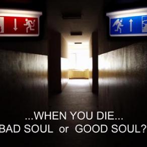 when you die... dad soul or good soul?