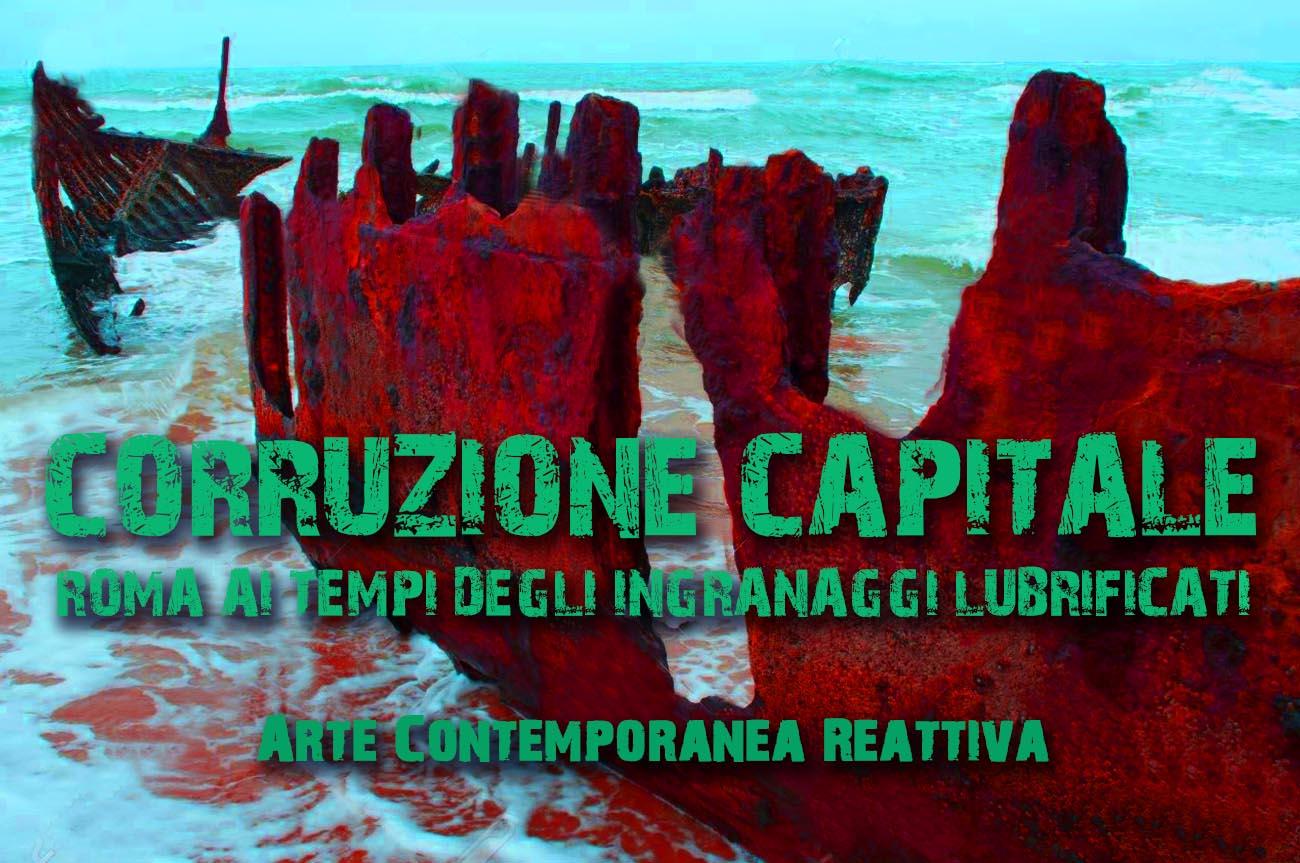 Corruzione Capitale | Roma ai tempi degli ingranaggi lubrificati Arte Contemporanea Reattiva   