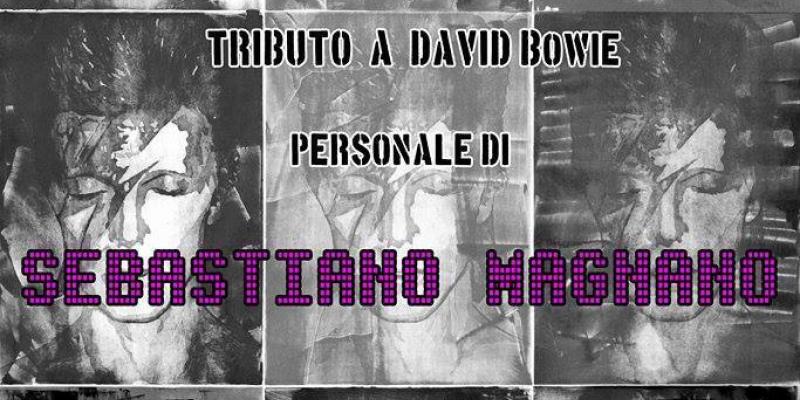 MOSTRA PERSONALE DI PITTURA E GRAFICA “BowiefaceS” DELL’ARTISTA SEBASTIANO MAGNANO