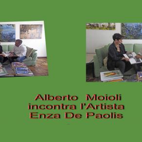 Alberto Moioli  incontra l'Artista Enza De Paolis