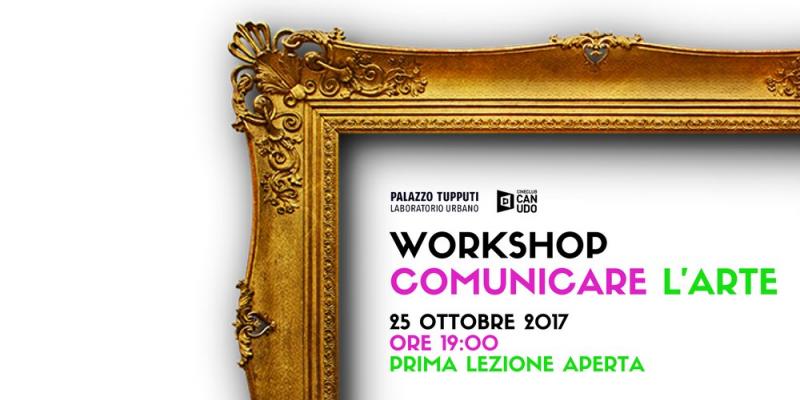 Workshop “Comunicare l’arte” 25 ottobre 2017 – Prima lezione gratuita