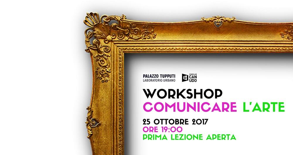 Workshop “Comunicare l’arte” 25 ottobre 2017 – Prima lezione gratuita