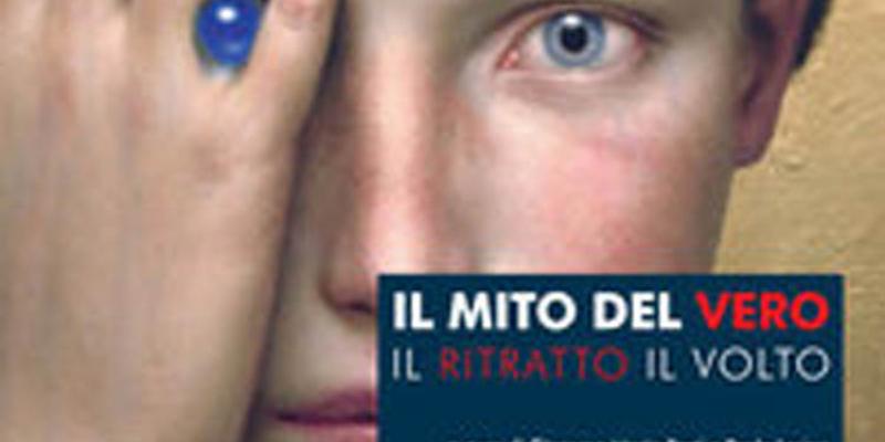 IL MITO DEL VERO - Il Ritratto e il Volto