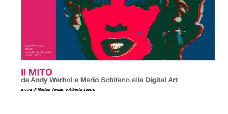 IL Mito, Da Andy Warhol a Mario Schifano alla Digital Art