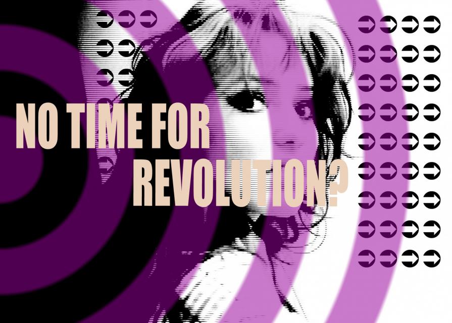 "NO TIME FOR REVOLUTION?"