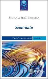 Presentazione del libro Semi-nata di Stefania Sergi -Kotulla   Casa Editrice Ismeca   