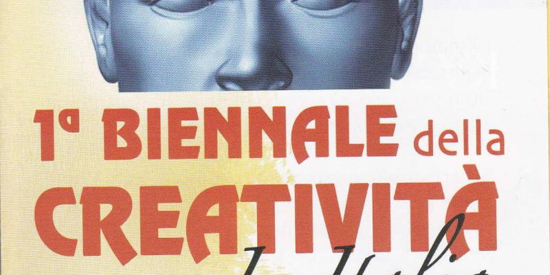 1° BIENNALE DELLA CREATIVITA' IN ITALIA