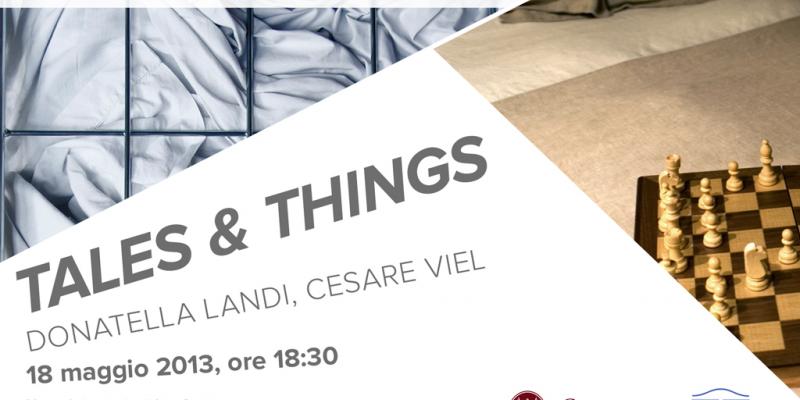 Tales & Things. Donatella Landi, Cesare Viel