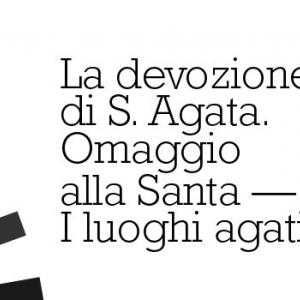 La devozione di S. Agata. Omaggio alla Santa — I luoghi agatini