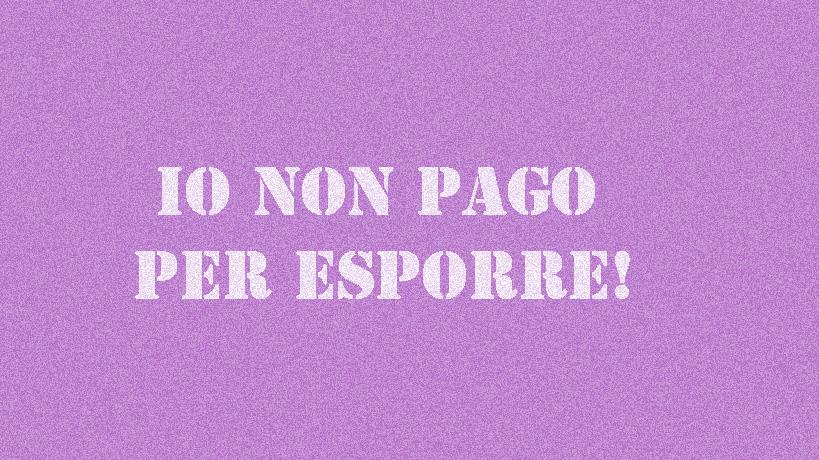 Io non pago per esporre!!!