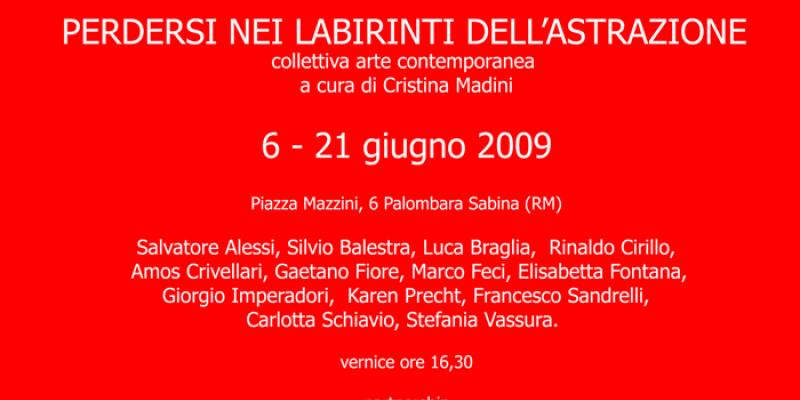 'PERDERSI NEI LABIRINTI DELL'ASTRAZIONE' 2009 - GALLERIA RossoCinabro - Roma