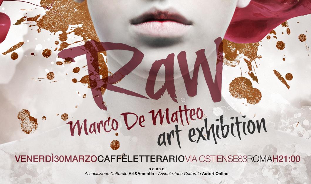 RAW - Marco De Matteo Art Exhibition