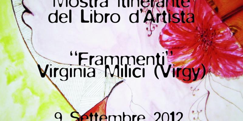 Personale di Virginia Milici (Virgy).”Frammenti” Collateralmente in esposizione una selezione di Libri D’Artista 