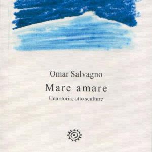 MARE AMARE - EXHIBITION OF SCULPTURE AND GRAPHICS OF THE MASTER OMAR SALVAGNO