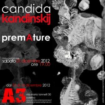 PremAture; Candida kAndinskij solo show 