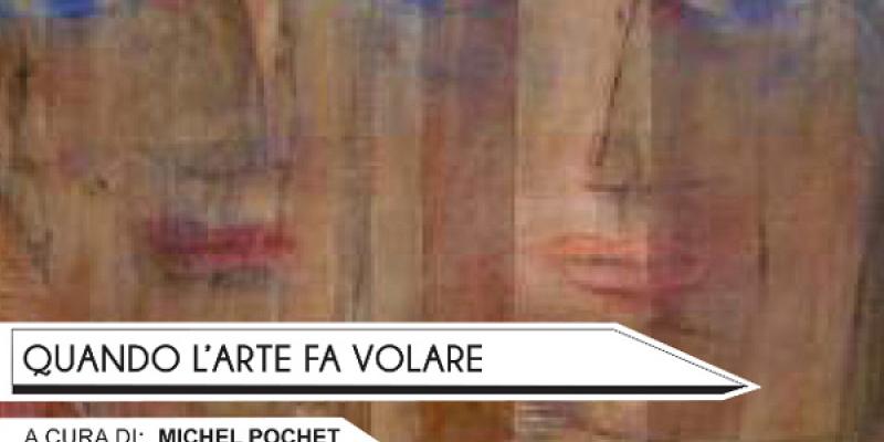 “Quando l’arte fa volare”: incontro con il pittore e scrittore Michel Pochet.