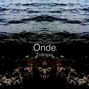 ONDE - ENTROPIA