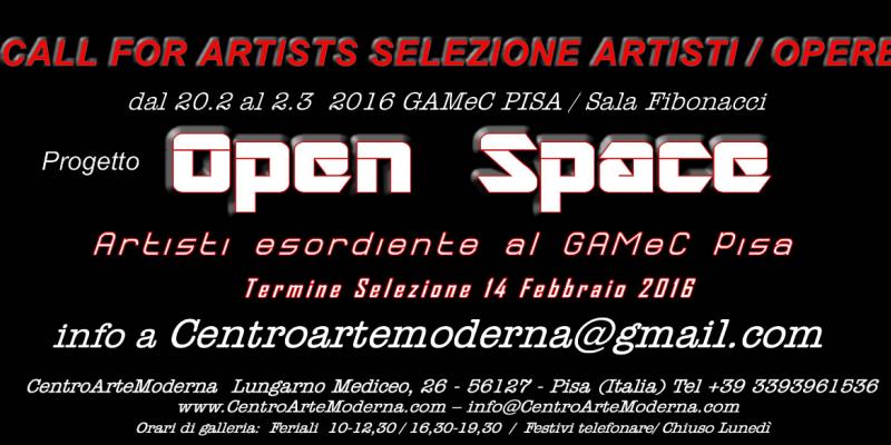 CALL for ARTISTs Progetto "OPEN SPACE / Artisti esordienti al ‪#‎GAMeC‬ di ‪#‎Pisa‬" . 