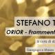 Stefano Tondo: Orior-Frammenti di spazio