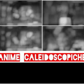 anime caleidoscopiche