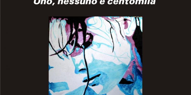 Rassegna Internazionale d’Arte Contemporanea  curata da Ass.Cult Cassiopea -Carla Bertoli “Uno, nessuno, centomila”