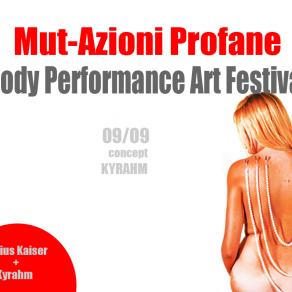 Mut-Azioni Profane - Body Performance Art Festival 2009 - concept: Kyrahm